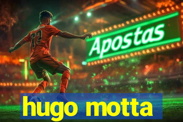 hugo motta